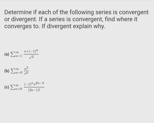 Determine if each of the following series is convergent or divergent ...