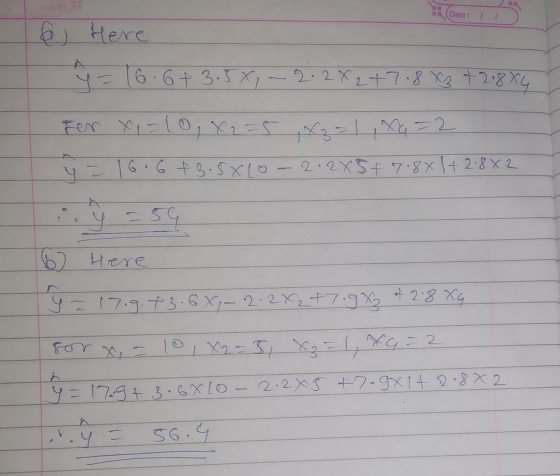(Date: 1 6) Here y = 16.6*3.5*, - 2.282+7.8 X3 +2.8X4 Fer x1=10, X2=5 X = 1 , Xa=2 y = 16.6 +3.5X10 - 212X5+ 7.8*l+2.872 6) И