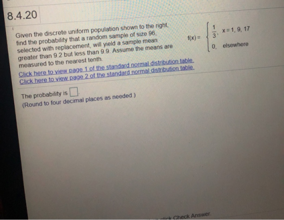 8.4.20 Given the discrete uniform population shown to the right find the probability that a random sample of size 96, selecte