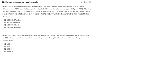 11. More on the corporate valuation model Aa Aa E Galaxy Corp. is expected to generate a free cash flow (FCF) of $3,215.00 mi