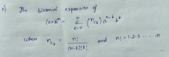 The binomial expansion of (a+b)h = Ě (Nex) ankok n E K=0 where ner and n! -1.2.3---- n! (n-k)!k!