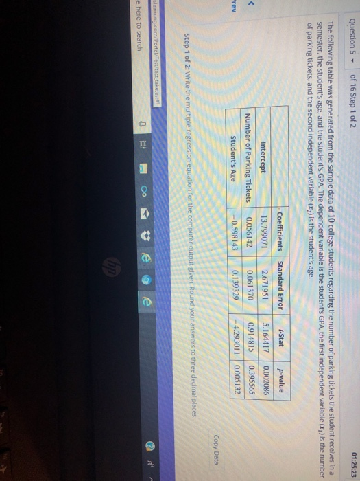 Question 5of 16 Step 1 of 2 The following table was generated from the sample data of 10 college students regarding the numbe