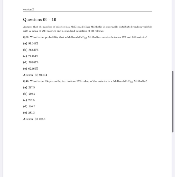 version 2 Questions 09 - 10 Assume that the number of calories in a McDonalds Egg McMuffin is a normally distributed random
