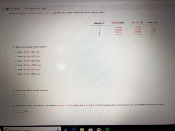 0/4 Submissions Used 7. /0.1 points The reaction 4 HBr(p) + 0,(g)-2 H O(g) +2 Bry(o) was studied at a certain temperature wit