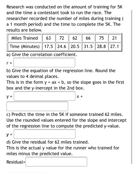 Research was conducted on the amount of training for 5K and the time a contestant took to run the race. The researcher record