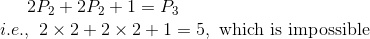 2P_2+2P_2+1=P_3\\ i.e.,\ 2\times2+2\times2+1=5,\ \text{which is impossible}