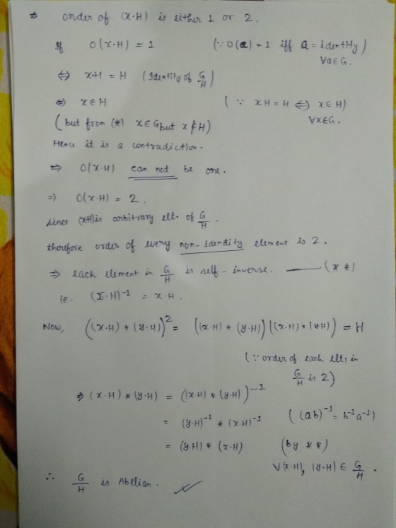 I order of x-H) is either 1 or 2. of olxH) = 1 :0(a) = 1 iff a= identity/ VOEG. XH = H (Identity of G EXEH ( XHEHEH) VXEG. (b