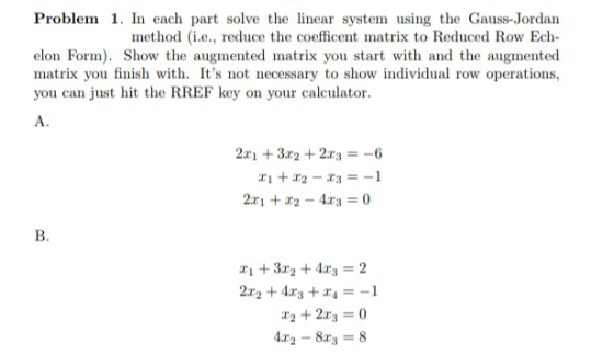 Problem 1. In each part solve the linear system using the Gauss-Jordan method (i.e., reduce the coefficent matrix to Reduced