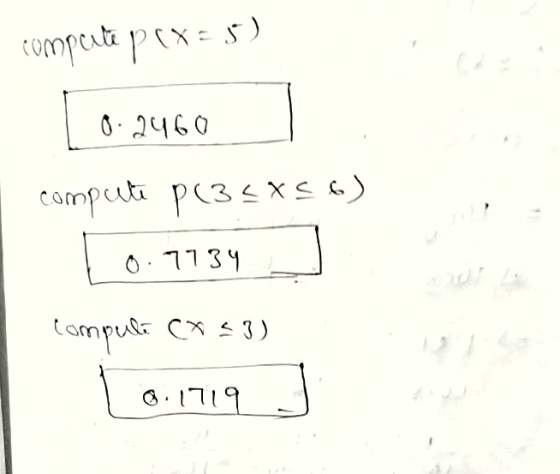 compate pex=5) 0.2460 computi p(3<356) 0.7734 compute CX =3) Lo @.1719