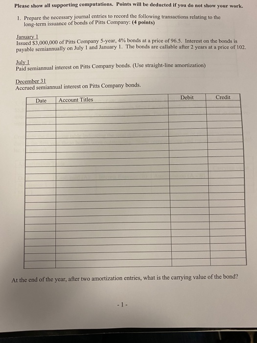 Please show all supporting computations. Points will be deducted if you do not show your work. 1. Prepare the necessary journ