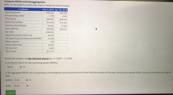 Compute RNOA with Disaggregation Refer to the balance sheet information below for Home Depot. $ millions Feb. 3, 2019 Jan. 28
