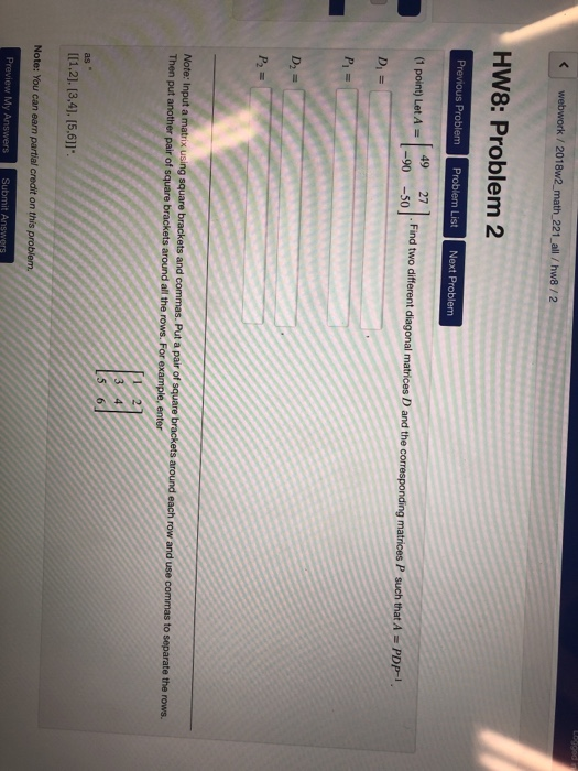 / 201 HW8: Problem 2 (1 point) Let A- 49 27 as I[1,2]. 13,4], [5,6]1 My