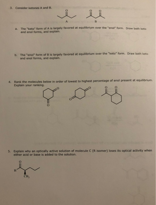 3. Consider ketones A and B. i ii a. The keto form of A is largely favored at equilibrium over the enol form. Draw both b