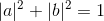 |a|^2+|b|^2 = 1