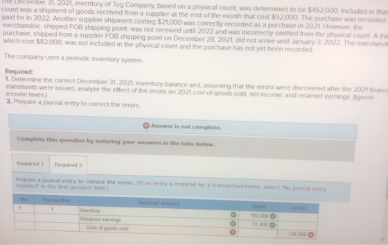 The December 31, 2021, inventory of Tog Company, based on a physical count, was determined to be $452,000. Included in that c