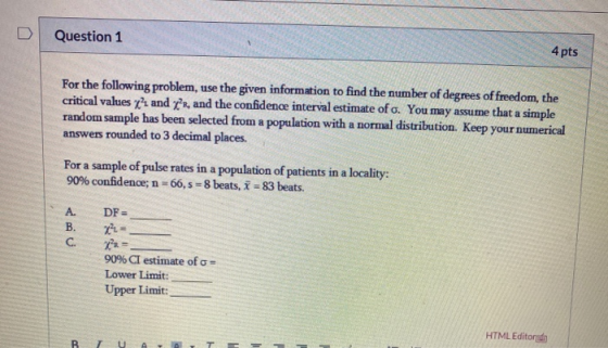 Question 1 4 pts For the following problem, use the given information to find the number of degrees of freedom, the critical