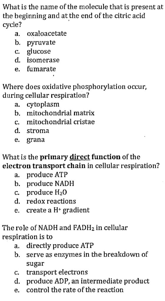 a. What is the name of the molecule that is present at the beginning and at the end of the citric acid cycle? oxaloacetate b.