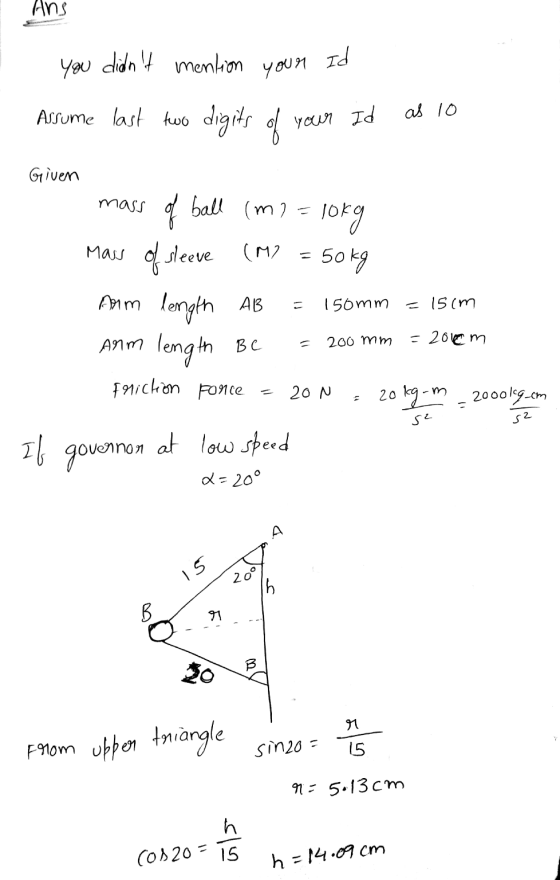 Ans you didnt mention your Id Assume last two digits of your Id as 10 Given mass of ball (mi= lokg mass of sleeve (M? = 50kg