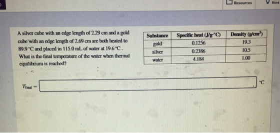 Resources V Hint A silver cube with an edge length of 2.29 cm and a gold cube with an edge length of 2.69 cm are both heated