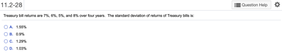 11.2-28 Question Help Treasury bill returns are 7%, 6%, 5%, and 8% over four years. The standard deviation of returns of Trea