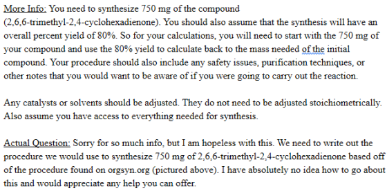 More Info: You need to synthesize 750 mg of the compound (2.6,6-trimethyl-2.4-cyclohexadienone). You should also assume that