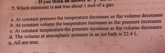 II you think all answti 10- 7. Which statement is not true about 1 mol of a gas: delom diw a. At constant pressure the temper