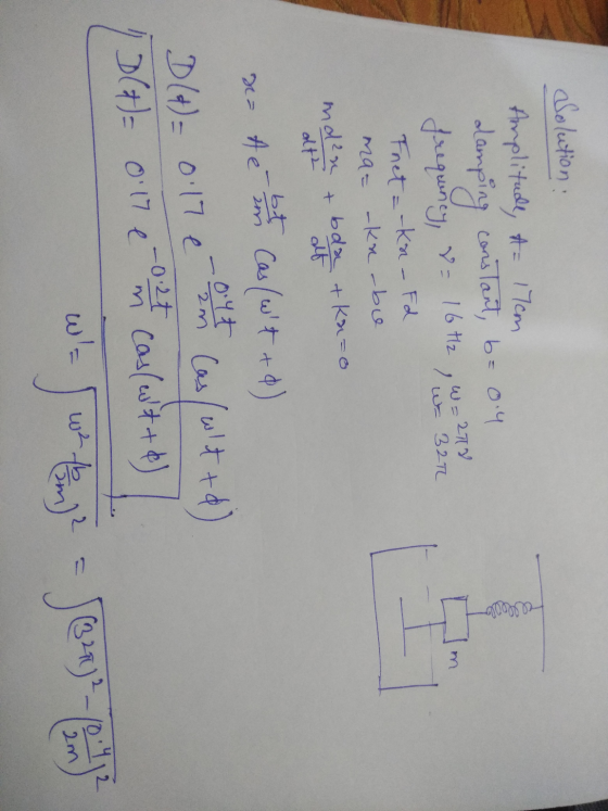 damping W=2TV 3 Solution Amplitude, t= 17cm sing constant, b= 0.4 frequency, - 16 Hz Fnet =-kn-F2 maa – kn - be mden bda + Ka