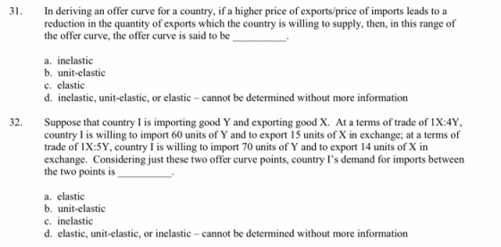 31. In deriving an offer curve for a country, if a higher price of exports/price of imports leads to a reduction in the quant