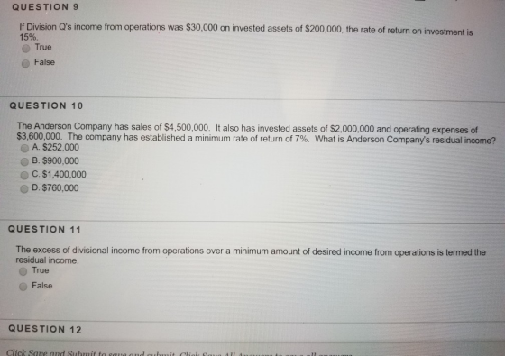QUESTION 9 If Division Qs income from operations was $30,000 on invested assets of $200,000, the rate of return on investmen