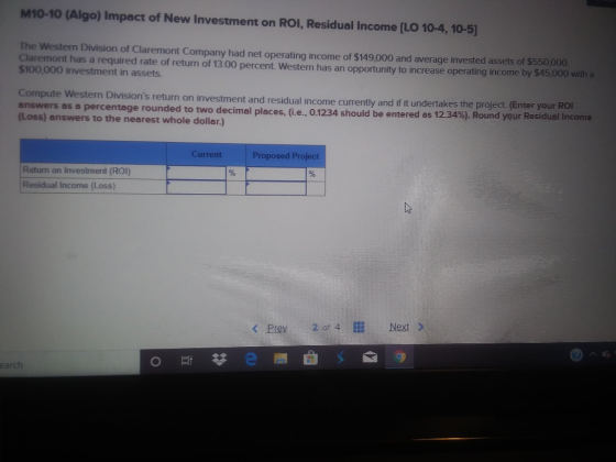 M10-10 (Algo) Impact of New Investment on ROI, Residual Income [LO 10-4, 10-5) The Western Division of Claremont Company had