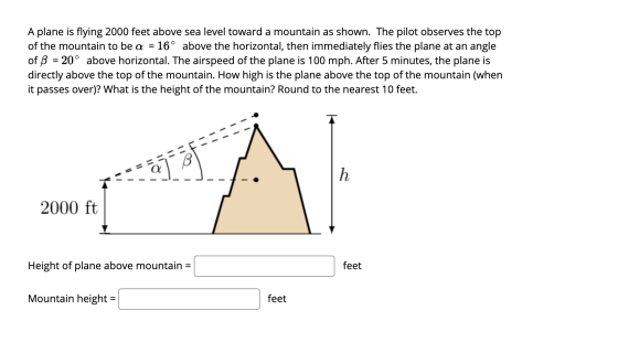 A plane is flying 2000 feet above sea level toward a mountain as shown. The pilot observes the top of the mountain to be a =