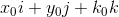 x_0i + y_0j + k_0k