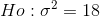 Ho: \sigma^2 = 18