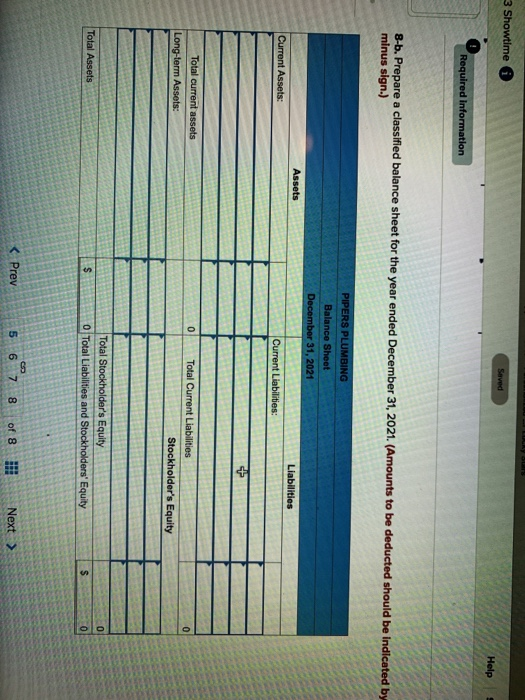 LYS 3 Showtime Saved Help Required Information 8-b. Prepare a classified balance sheet for the year ended December 31, 2021.