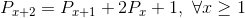 P_{x+2}=P_{x+1}+2P_x+1,\ \forall x\geq 1