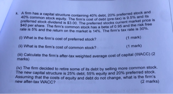 0% debt, 20% preferred stock and K. A firm has a capital structure containing 40% debt, 20% P 40% common stock equity. The fi