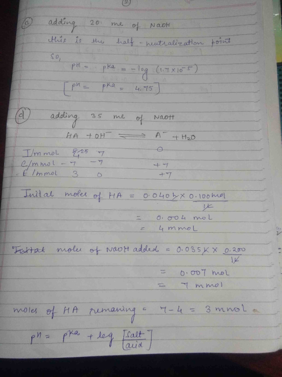 6 adding 20 me of Nath this is the half-heutralization point So, pH = pka = -log (1.78105 [ pn = pka - 4.75] addling 35 me Na
