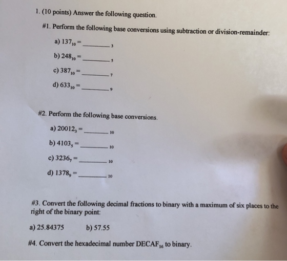 1. (10 points) Answer the following question. #1. Perform the following base conversions using subtraction or division-remain
