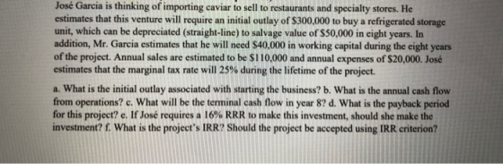José Garcia is thinking of importing caviar to sell to restaurants and specialty stores. He estimates that this venture will