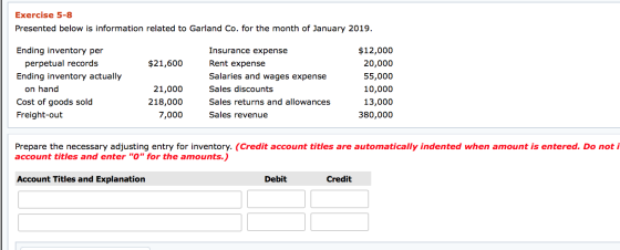 Exercise 5-8 Presented below is information related to Garland Co. for the month of January 2019. $21,600 Ending inventory pe