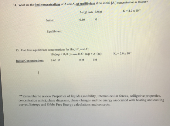 14. What are the final concentrations of A and A, at equilibrium if the initial (A) concentration is 0.60M? K-4.2 x 10* As (g