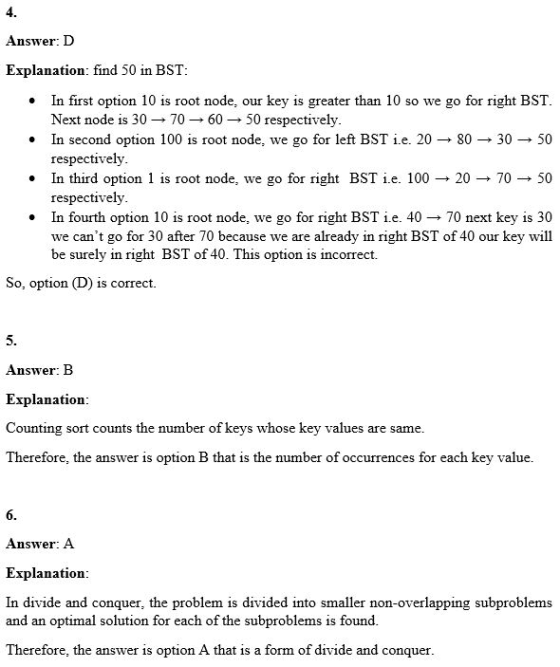 4. Answer: D . Explanation: find 50 in BST: In first option 10 is root node, our key is greater than 10 so we go for right BS