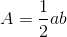 A = \frac{1}{2}ab