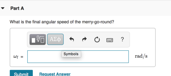 Part A What is the final angular speed of the merry-go-round? 2220 Symbols rad/s Submit Request Answer