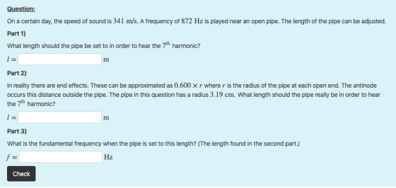 Question: On a certain day, the speed of sound is 341 m/s. A frequency of 872 Hz is played near an open pipe. The length of t