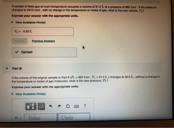 A sample of ideal gas at room temperature occupies a volume of 31.0 L at a pressure of 862 torr. If the pressure changes to 4