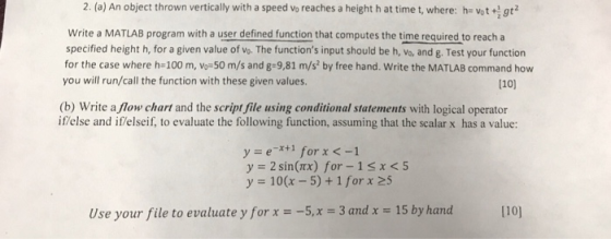 2. (a) An object thrown vertically with a speed vo reaches a height h at time t, where: he vot tgt Write a MATLAB program wit
