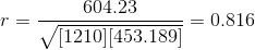 \bg_white r = \frac{604.23}{\sqrt{[1210][453.189]}} = 0.816