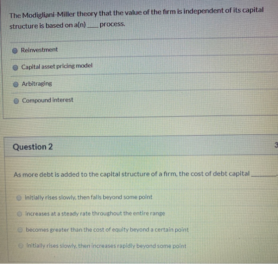 The Modigliani-Miller theory that the value of the firm is independent of its capital structure is based on a(n) process. Rei