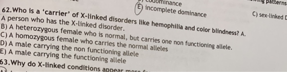 g påtterns COuominance incomplete dominance C) sex-linked D 62.Who is a carrier of X-linked disorders like hemophili and co